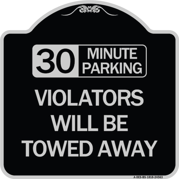 30 Minute Parking Violators Will Towed Away Heavy-Gauge Aluminum Sign, 18" x 18", BS-1818-24563
